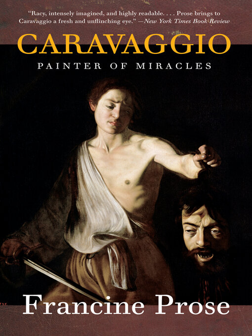 Title details for Caravaggio by Francine Prose - Available